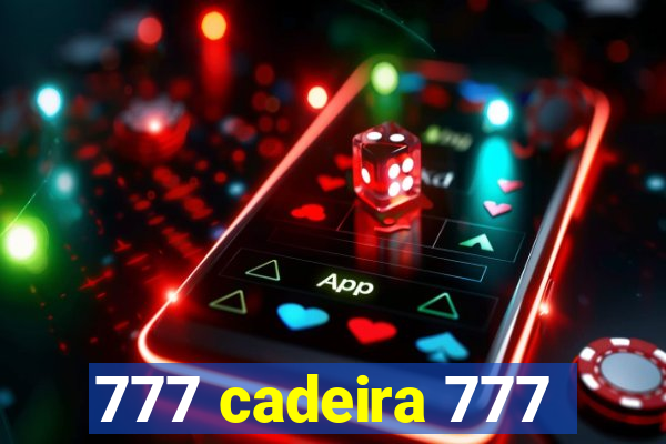 777 cadeira 777